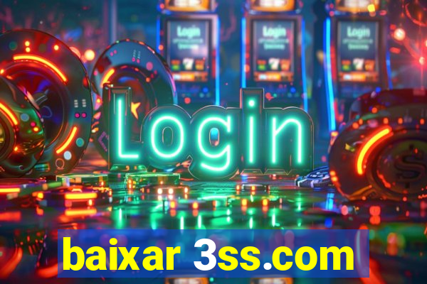 baixar 3ss.com